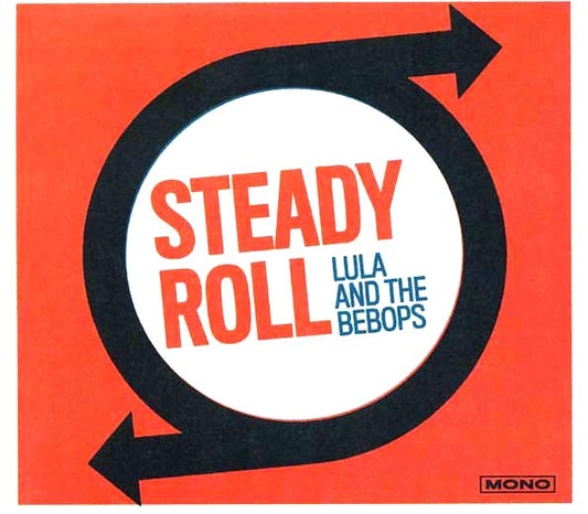 Lula & The Bebops - Steady Roll (180g)