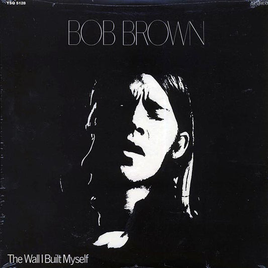 Bob Brown - The Wall I Built Myself (180g)
