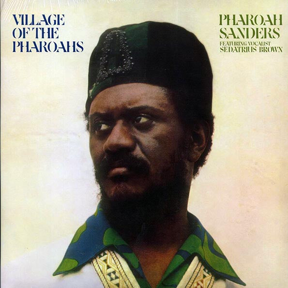 Pharoah Sanders, Sedatrius Brown - Village Of The Pharoahs