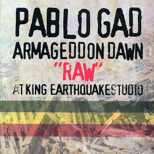 Pablo Gad - Armageddon Dawn Raw At King Earthquake Studio